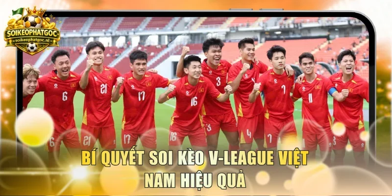 Bí quyết soi kèo V-League Việt Nam hiệu quả