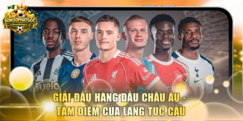giải đấu hàng đầu Châu Âu