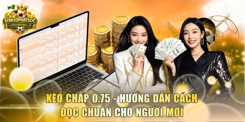 Kèo chấp 0.75
