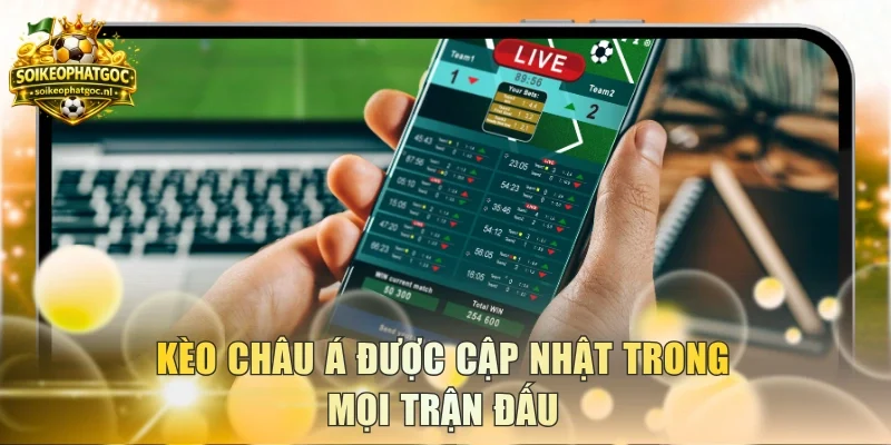 Kèo châu Á được cập nhật trong mọi trận đấu