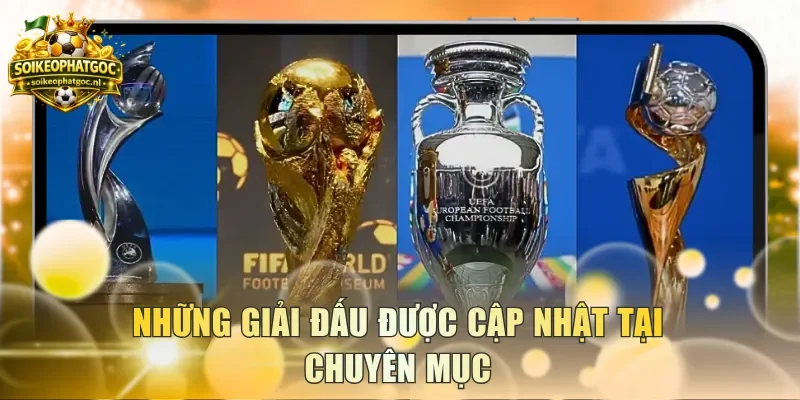 Những giải đấu được cập nhật tại chuyên mục