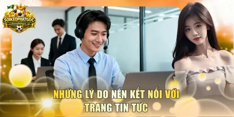 Những lý do nên kết nối với trang tin tức