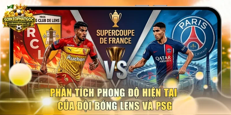 Phân tích phong độ hiện tại của đội bóng Lens và PSG